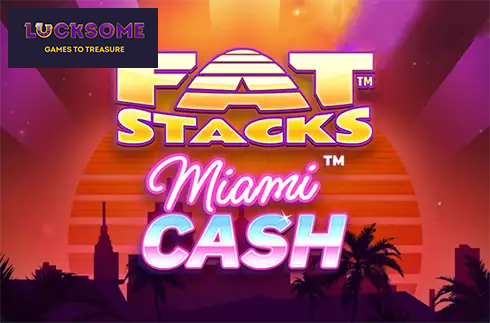 FatStacks Miami Cash